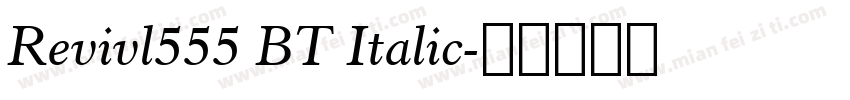 Revivl555 BT Italic字体转换